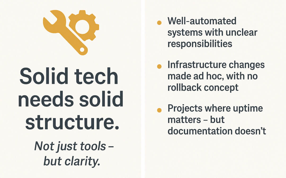 Solid tech needs solid structure. Not just tools – but clarity.